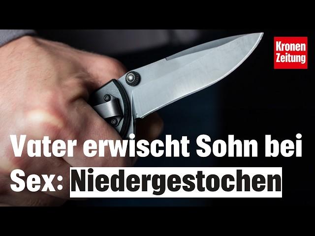 Beim Sex ertappt: Sohn sticht auf Vater ein – 6 Jahre Haft! | krone.tv NEWS