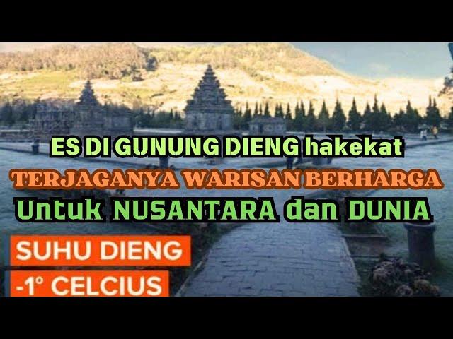 ES di GUNUNG DIENG HAKEKAT TERJAGANYA WARISAN BERHARGA Untuk NUSANTARA dan DUNIA   #viral