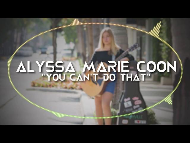 You Can't Do That (Original Song) by Alyssa Marie