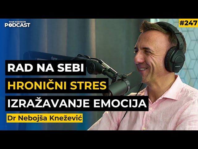 Kako da se vratimo sebi: borba sa hroničnim stresom — Dr Nebojša Knežević | IKP Ep247