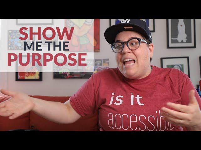 Show Me the Purpose!