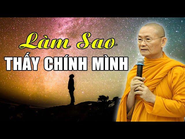 LÀM SAO THẤY ĐƯỢC CHÍNH MÌNH? Nghe Rất Dễ Hiểu | HT Viên Minh Giảng