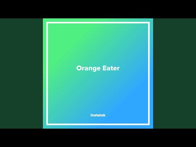 Orange Eater