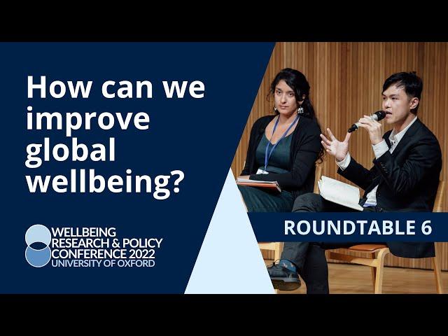 How can we improve global wellbeing? | Roundtable | University of Oxford 2022