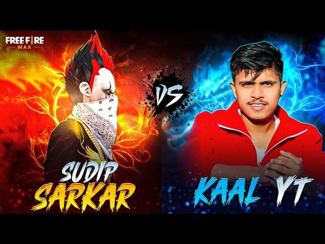 SUDIP SARKAR VS KAAL YT  WHO WILL WIN‍️ GARENA FREE FIRE - #freefire #sudipsarkar