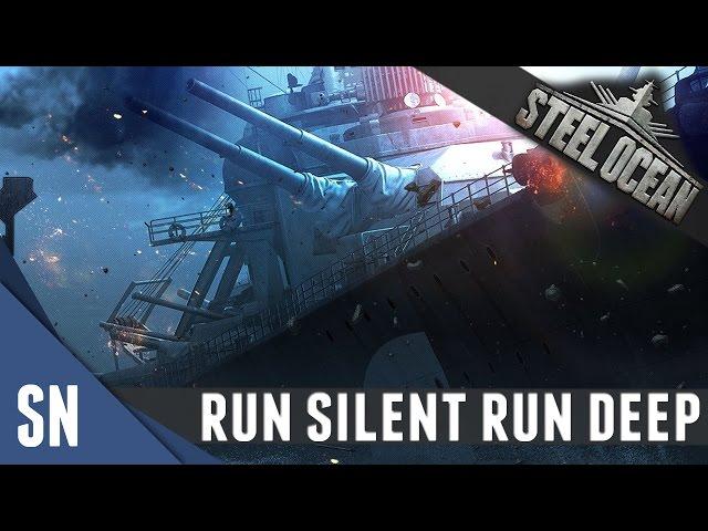 Steel Ocean Gameplay - RUN SILENT, RUN DEEP!