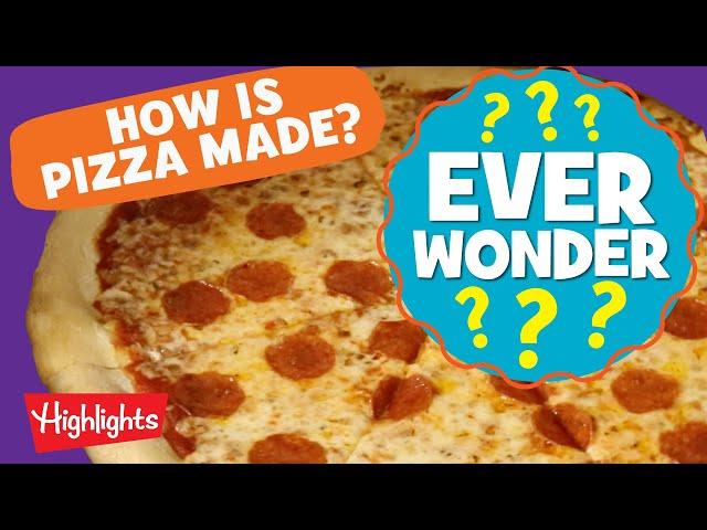 Learn How Pizza is Made! | Ever Wonder? | Highlights Kids