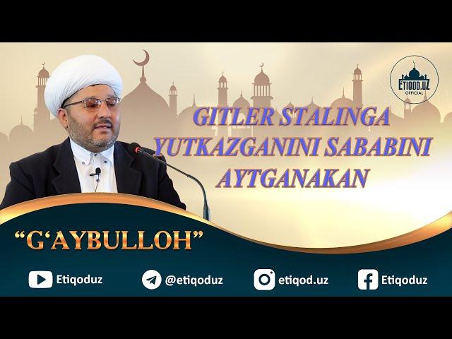 Gitler Stalinga yutkazganini sababini aytkanakan! G'aybulloh I Ғайбуллоҳ