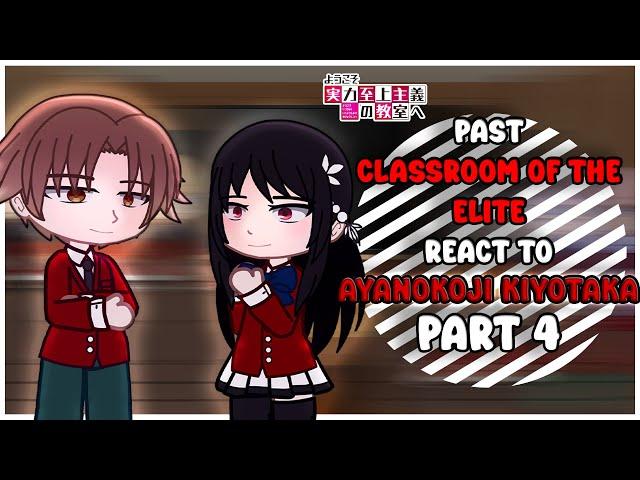 Past Classroom of the Elite react to Ayanokoji Kiyotaka | Part 4 | Remake