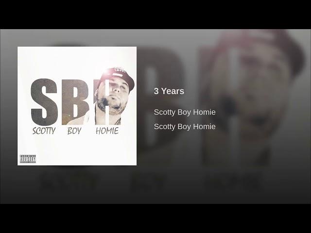 3 Years · Scotty Boy Homie of (Immortal Soldierz)