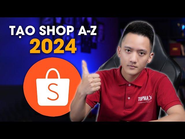 Cách đăng ký bán hàng trên shopee cho người mới 2024:  Tạo Shop, thiết Lập Shop, Đăng Sản Phẩm