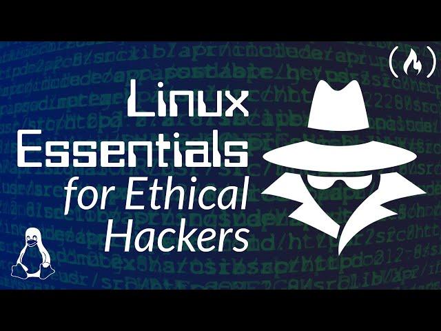 Linux Essentials for Ethical Hackers - Full InfoSec Course