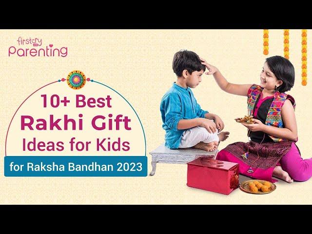 10+ Best Raksha Bandhan Gift Ideas for Kids (Gifts for Sister and Brother)