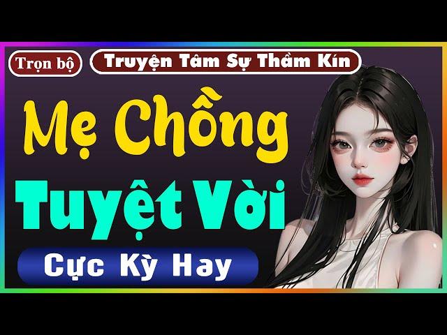 [ Trọn Bộ ] MẸ CHỒNG TUYỆT VỜI - Truyện Tâm Lý Xã Hội 2024 - Nghe Truyện Đêm Khuya Nghe Dễ Ngủ