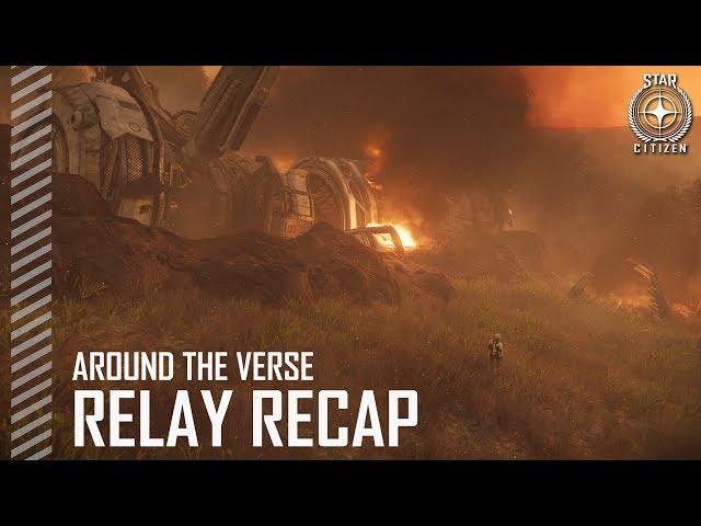 Star Citizen: Around the Verse - Relay Recap