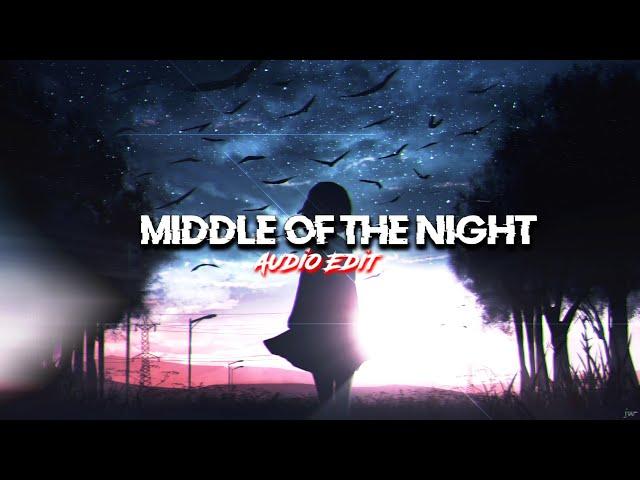 Middle Of The Night ( Edit Audio )