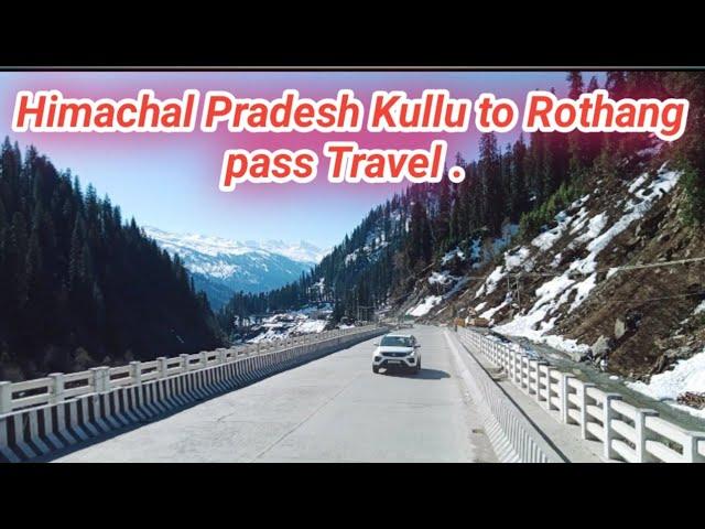 Kullu to Rothang pass tourist places visit @Ankit tourism and travel