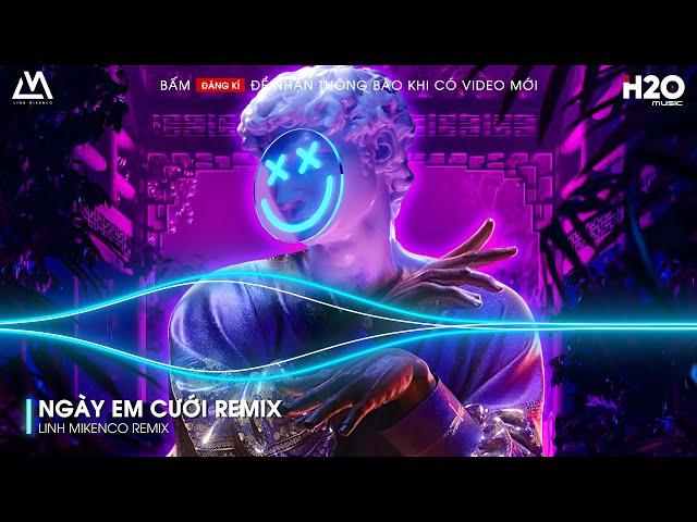 NGÀY EM CƯỚI REMIX - NHÌN EM CƯỜI TƯƠI NHAN SẮC VẸN MƯỜI REMIX -  NONSTOP VINAHOUSE BASS CỰC MẠNH