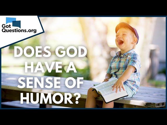 Does God have a sense of humor? | GotQuestions.org