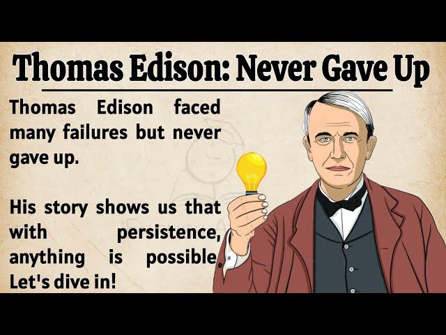 Thomas Edison: Never Gave Up || Learn English Through Story || Graded Reader || Listening Practice