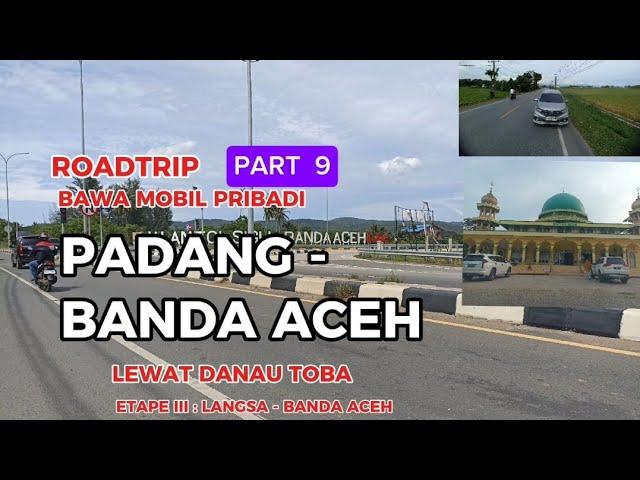 ROADTRIP PADANG - BANDA ACEH Lintas Timur Sumatera | Trip Padang Banda Aceh Lewat  Danau Toba Part 9