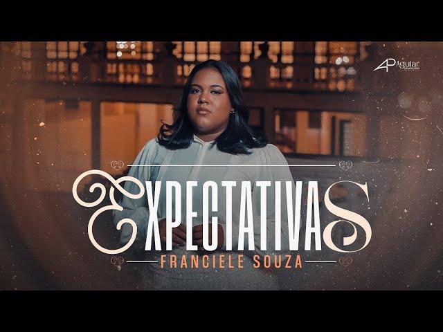 Expectativas - Franciele Souza | Clipe Oficial