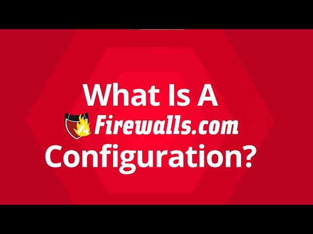 What Is Firewall Configuration & Why Choose Firewalls.com to Get It Done