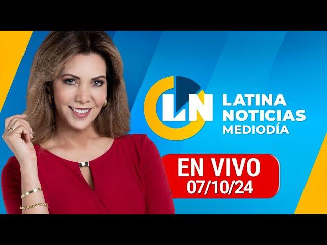 LATINA EN VIVO: EDICIÓN MEDIODÍA - LUNES 7 DE OCTUBRE DEL 2024