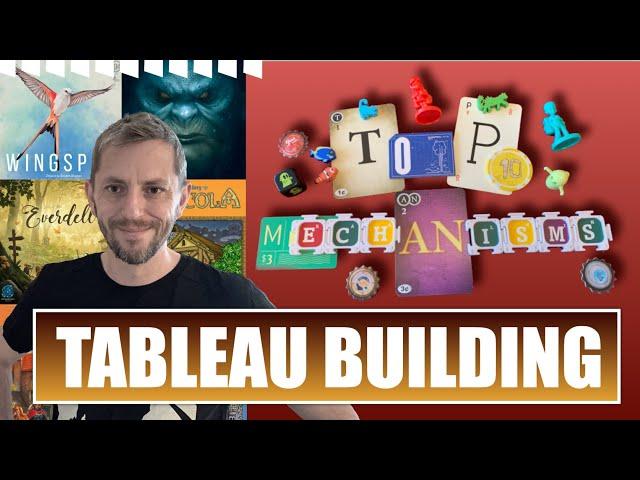 How to design a TABLEAU BUILDING board game *Top ten mechanisms*