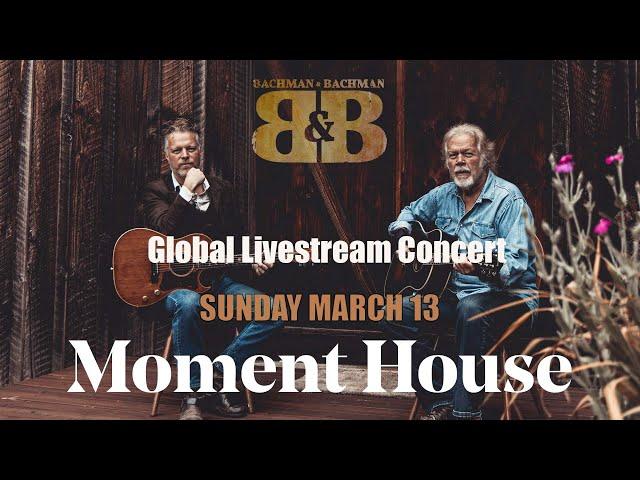 Bachman & Bachman Global Livestream on Moment House  |  Sunday, March 13th