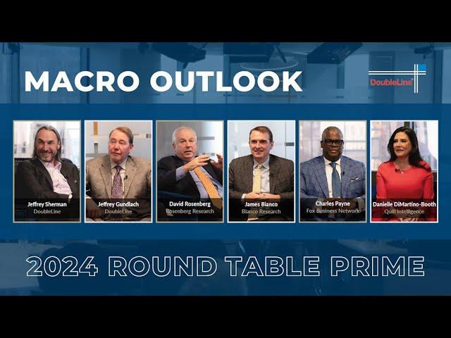 DoubleLine Round Table Prime 2024: Macro Outlook