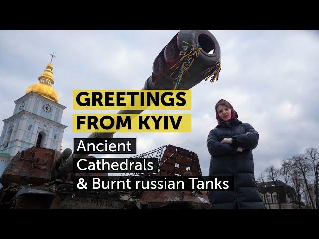 Greetings from Kyiv, the Heart of Ukraine: Ancient Cathedrals and Burnt russian Tanks