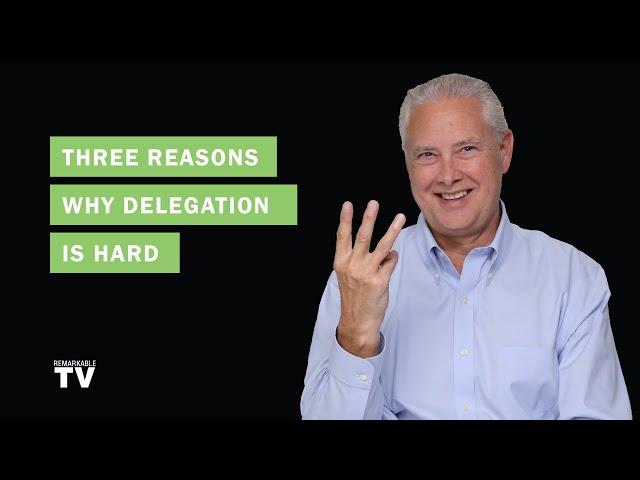 Three Reasons Why Delegation is Hard