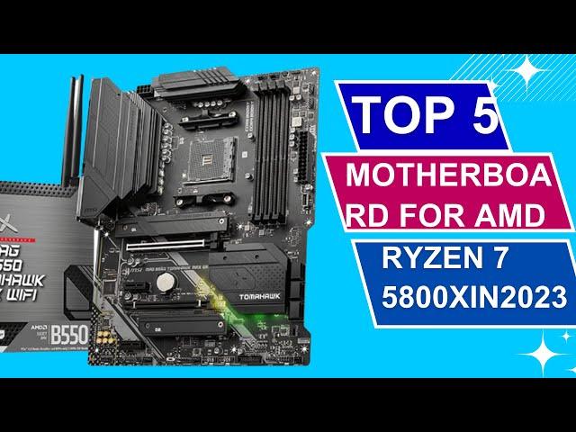 Top 5 Best Motherboards for Ryzen 7 5800X in 2023.