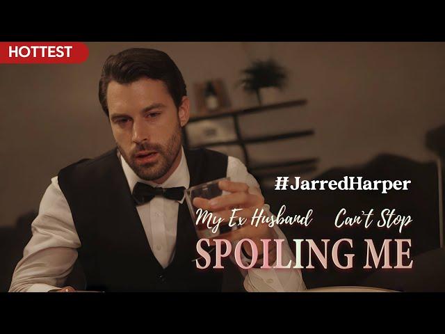 【HOTTEST】My Ex-Husband Can't Stop Spoiling Me #JarredHarper #drama #divorce #romance #miniseries