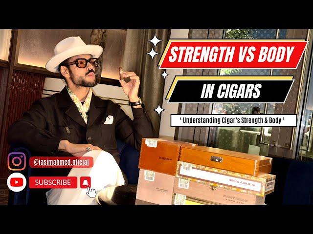 ‘ Understanding Cigar’s Strength & Body ‘