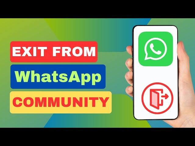 How To Exit From WhatsApp Community