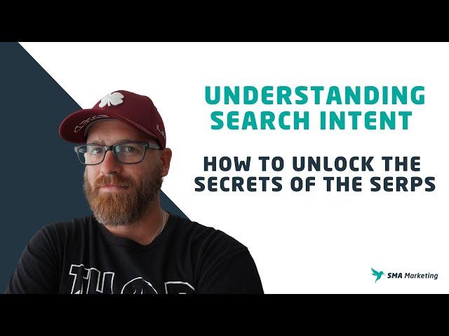 Understanding Search Intent: How to Unlock the Secrets of the SERPs