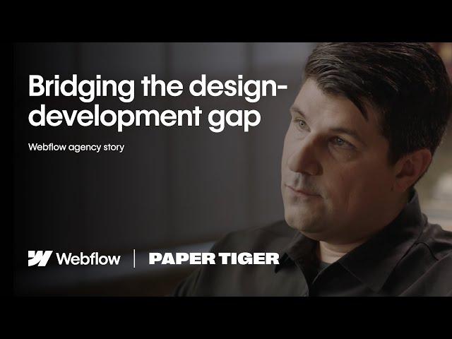 Bridging the design-development gap | Webflow agency story - Paper Tiger