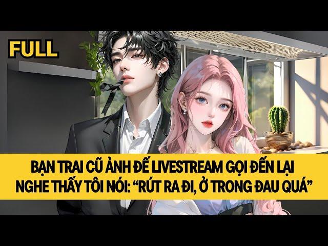 [FULL] BẠN TRAI CŨ ẢNH ĐẾ VÀ CUỘC GỌI GÂY HIỂU NHẦM