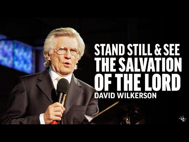 Stand Still and See the Salvation of the Lord - David Wilkerson - April 20, 1997