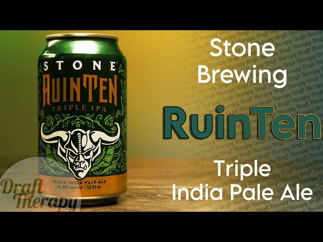 Stone Brewing - RuinTen Triple IPA - Commemorating the 10th anniversary of another 10th year release