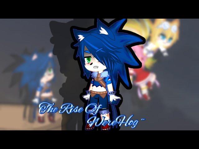 ▪︎The Rise Of WereHog ~▪︎▪︎《FT.Sonic The Werehog/Unleashed 》▪︎Pantea_Chan▪︎