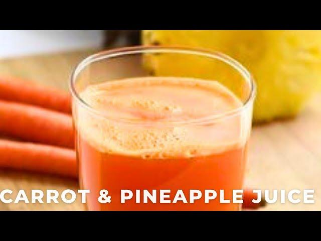 DRINK THIS FOR A HEALTHY GLOWY SKIN AND A CLEAR EYESIGHT | ORGANIC CARROT AND PINEAPPLE JUICE RECIPE