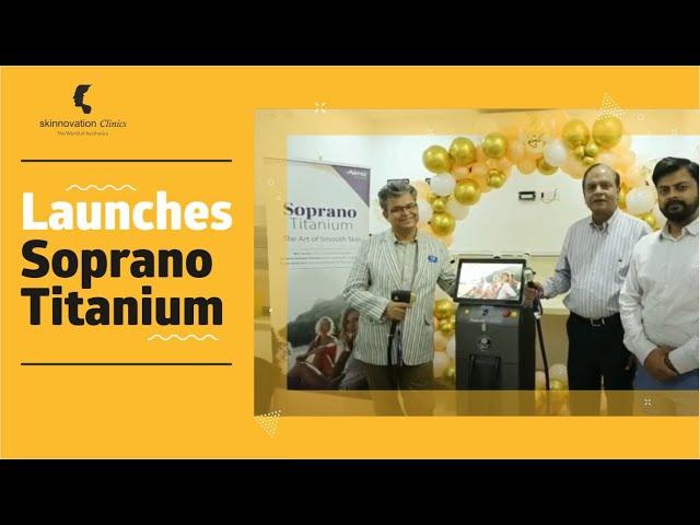 Launches Soprano Titanium | Skinnovation Clinics - The World of Aesthetics