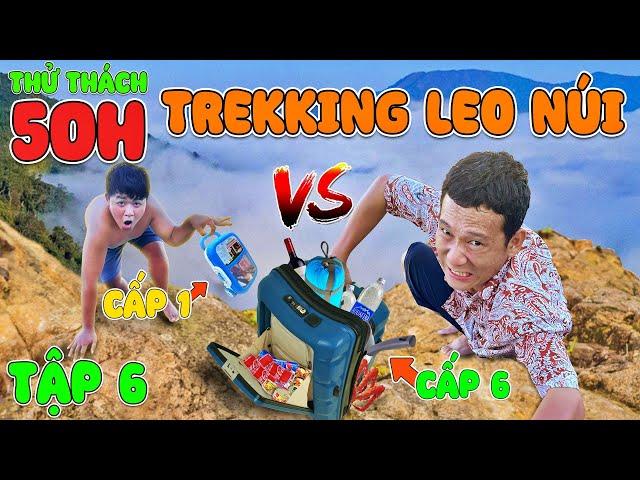 Thử Thách 50 Giờ Cắm Trại Trên Núi | Tập 6: 50h Cắm Trại Trekking Leo Núi Vali Cấp 1 vs Vali Cấp 6