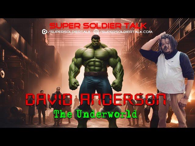 Super Soldier Talk - David Anderson - The Underworld