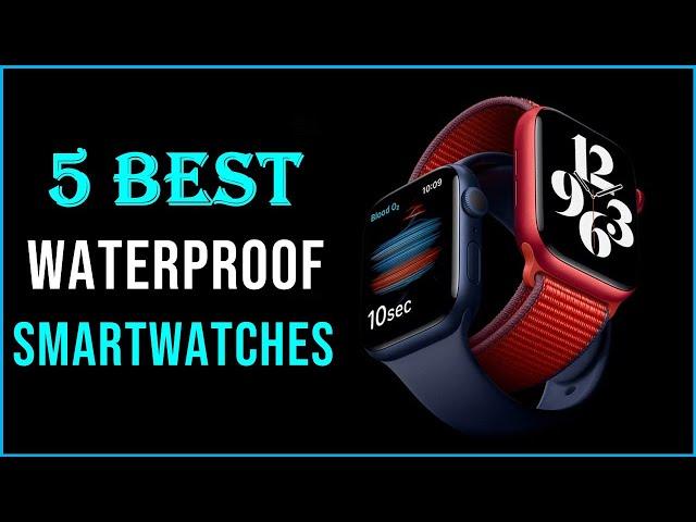 Best Waterproof Smartwatches 2023 | Top 5 Best Waterproof Smartwatch Reviews