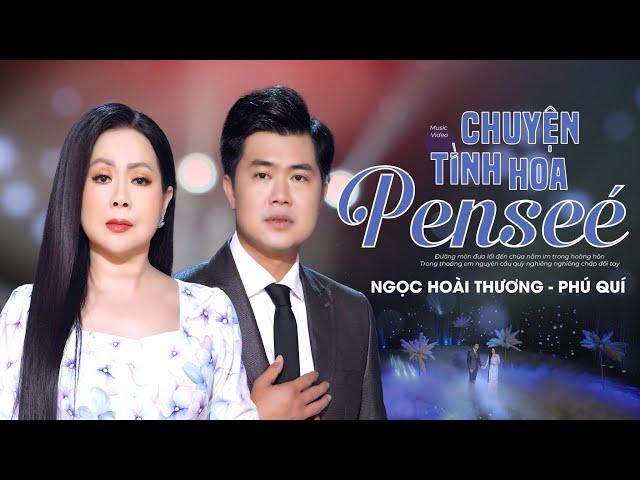 Chuyện Tình Hoa Pensée - Ngọc Hoài Thương ft. Phú Quí | 4k Mv Official