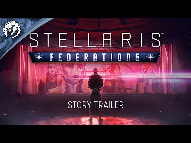 Stellaris: Federations - Story Trailer | Pre-Order now - Available March 17th 2020